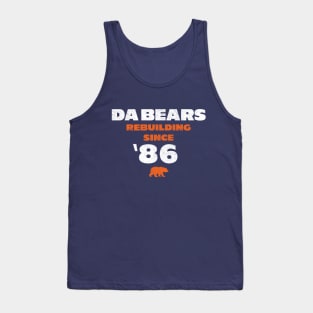 Da Bears - Rebuilding Since '86 Tank Top